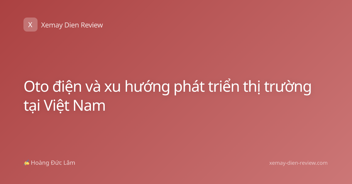 Oto điện và xu hướng phát triển thị trường tại Việt Nam